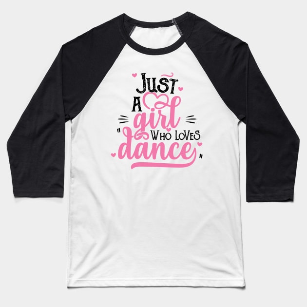 Just A Girl Who Loves Dance Gift for Dancer product Baseball T-Shirt by theodoros20